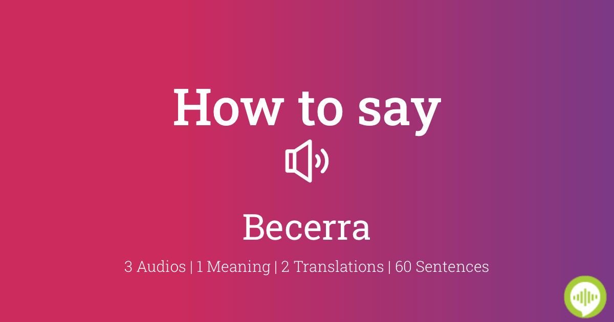 how-to-pronounce-becerra-howtopronounce