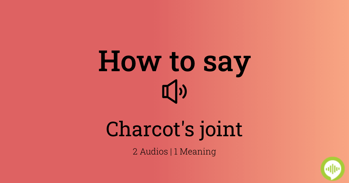 how-to-pronounce-charcot-s-joint-howtopronounce