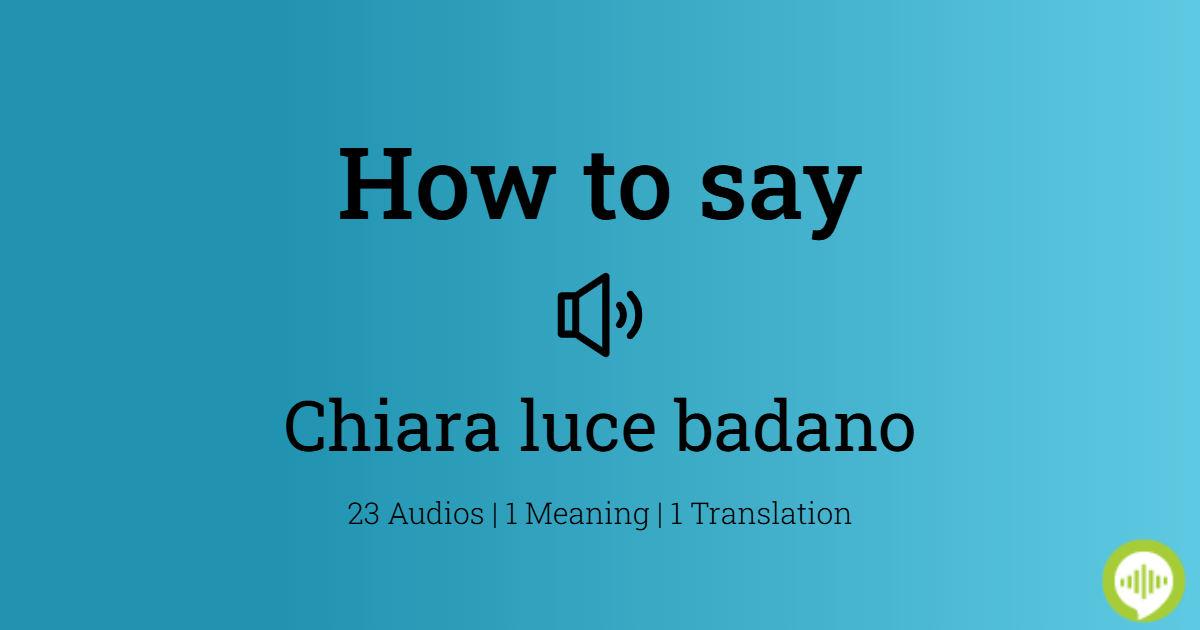 How to pronounce Chiara luce badano