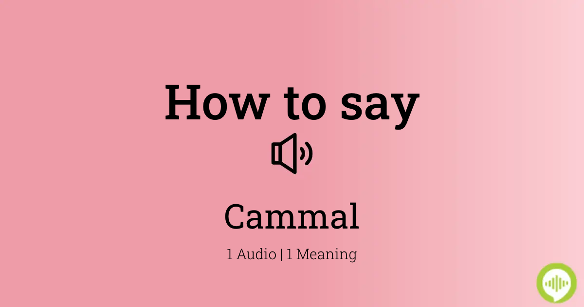 kaos Bekræftelse Støt How to pronounce Cammal | HowToPronounce.com