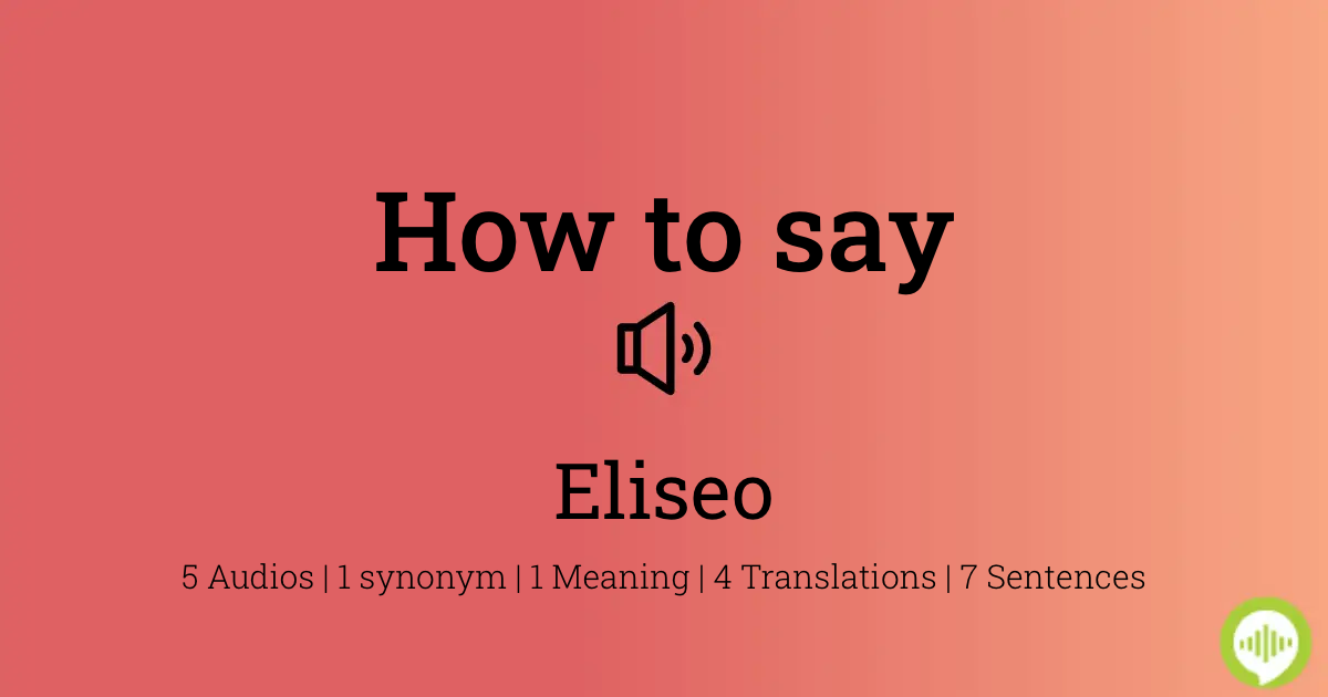 How to pronounce Eliseo | HowToPronounce.com