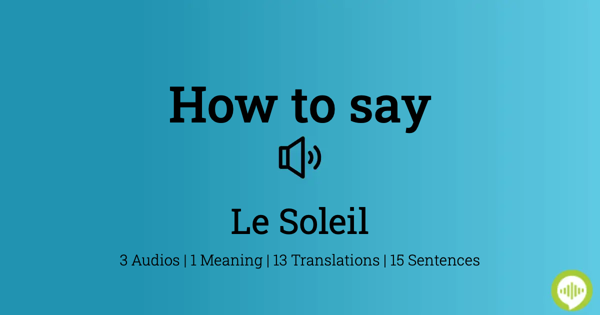 How to pronounce Le Soleil in French | HowToPronounce.com