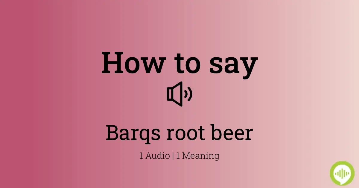 How to pronounce Barqs root beer | HowToPronounce.com