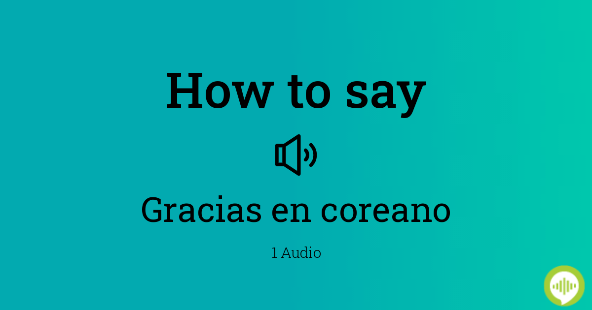 how-to-pronounce-gracias-en-coreano-howtopronounce