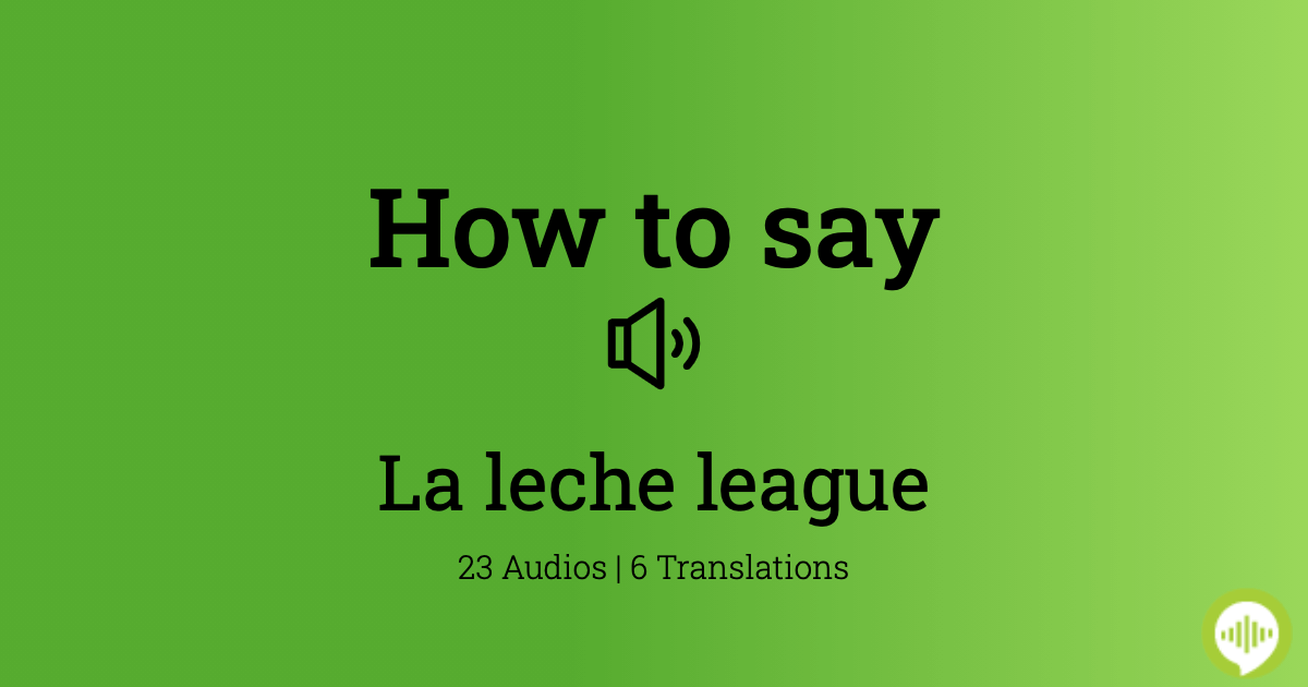 How to pronounce La leche league