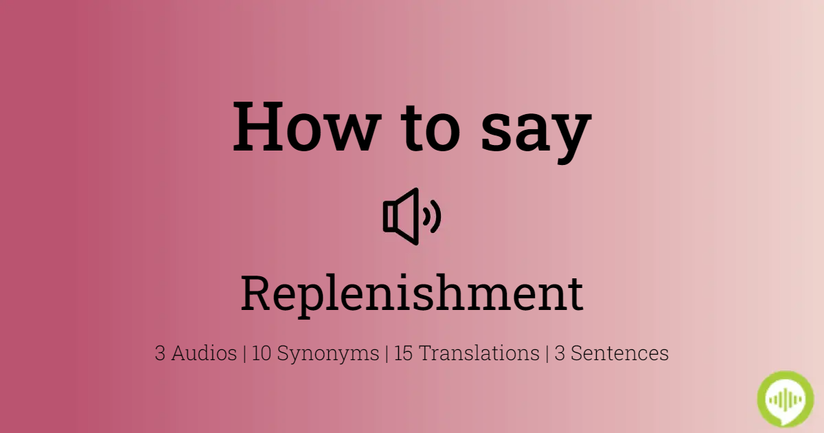 28 How To Pronounce Replenishment
 10/2022