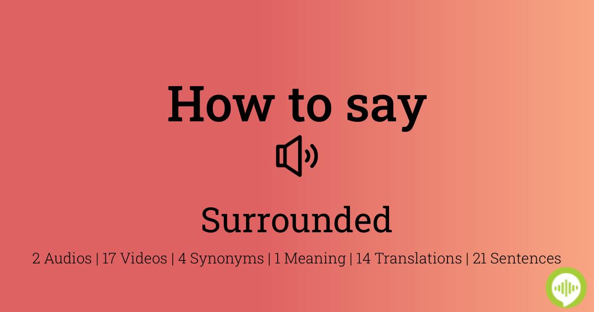 how to pronounce surrounded
