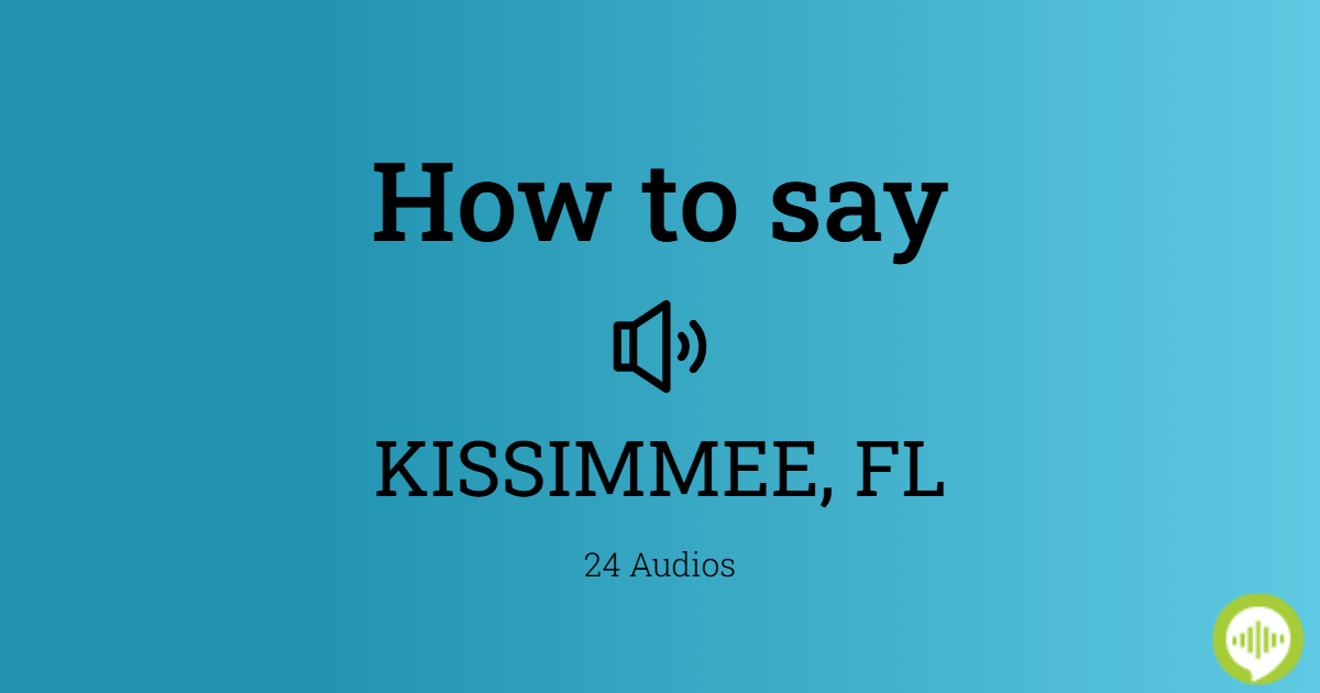 How to pronounce KISSIMMEE, FL