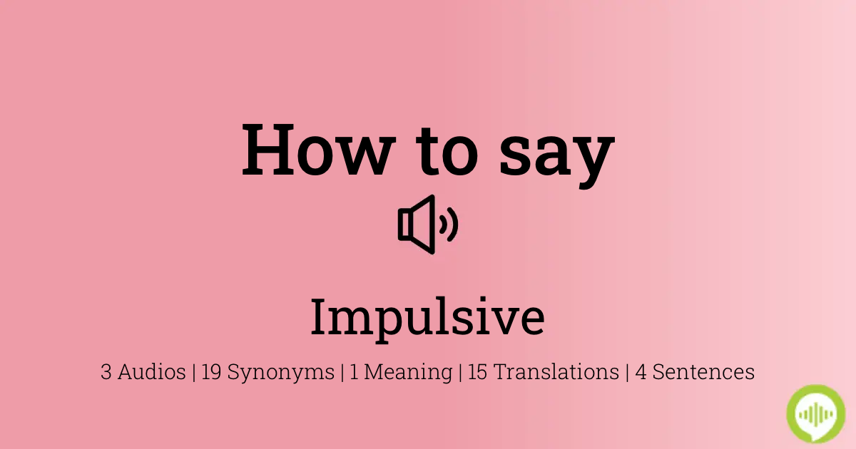how to pronounce impulsive