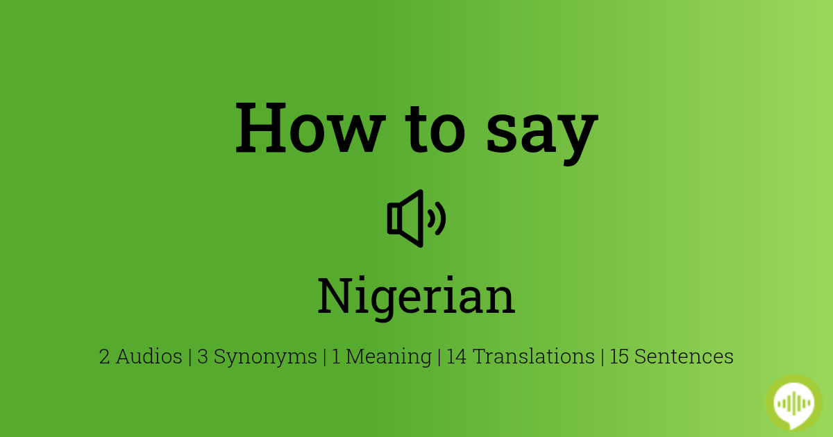 How To Pronounce Nigerian