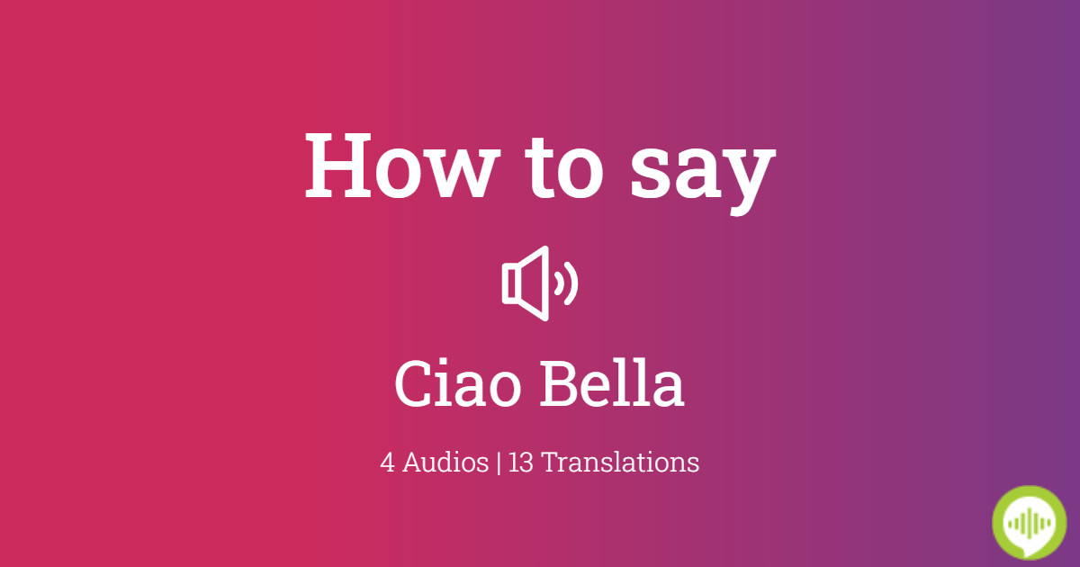 ciao bella Meaning  Translations by