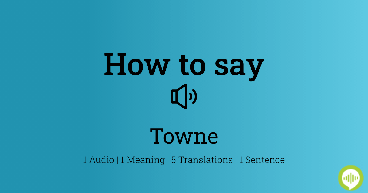 how-to-pronounce-towne-howtopronounce