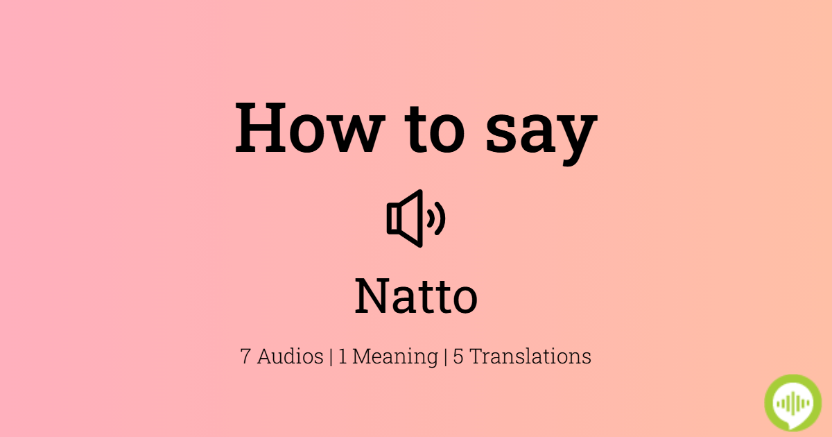 How To Pronounce Natto Howtopronounce Com