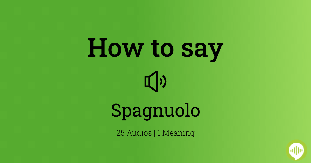 How to pronounce Spagnuolo
