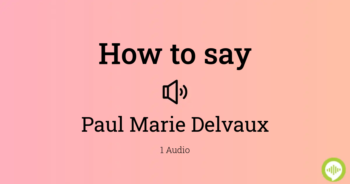 How to pronounce Paul Marie Delvaux