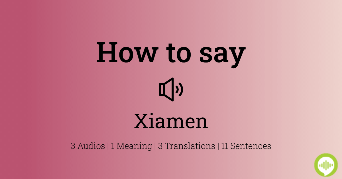 how-to-pronounce-xiamen-howtopronounce