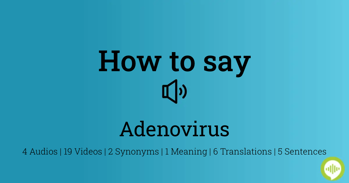 How to pronounce adenovirus | HowToPronounce.com