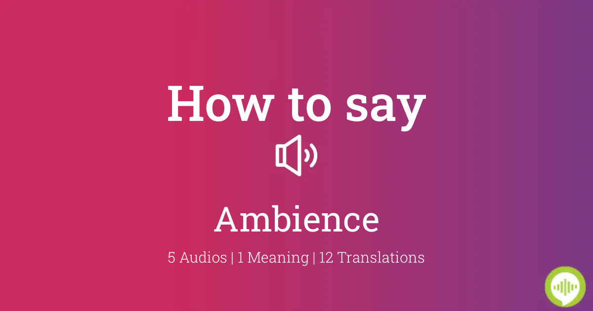 Meaning ambience What Makes