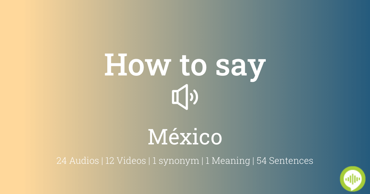 How To Pronounce M xico In Spanish HowToPronounce