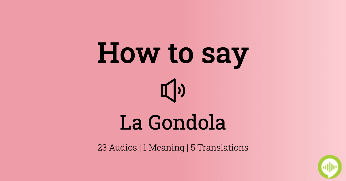 How to pronounce La Gondola | HowToPronounce.com - How To Pronounce Gondola In Italian