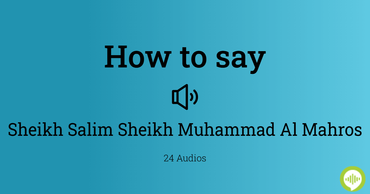 How to pronounce Sheikh Salim Sheikh Muhammad Al Mahros