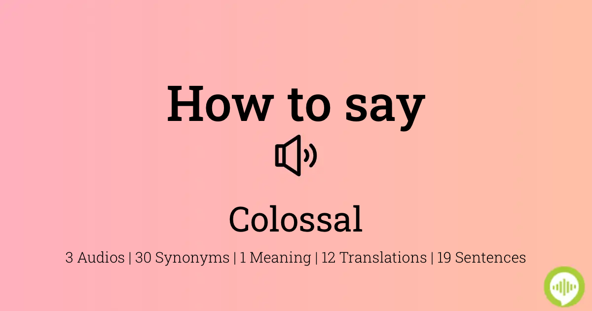 20 How To Pronounce Colossal
 10/2022