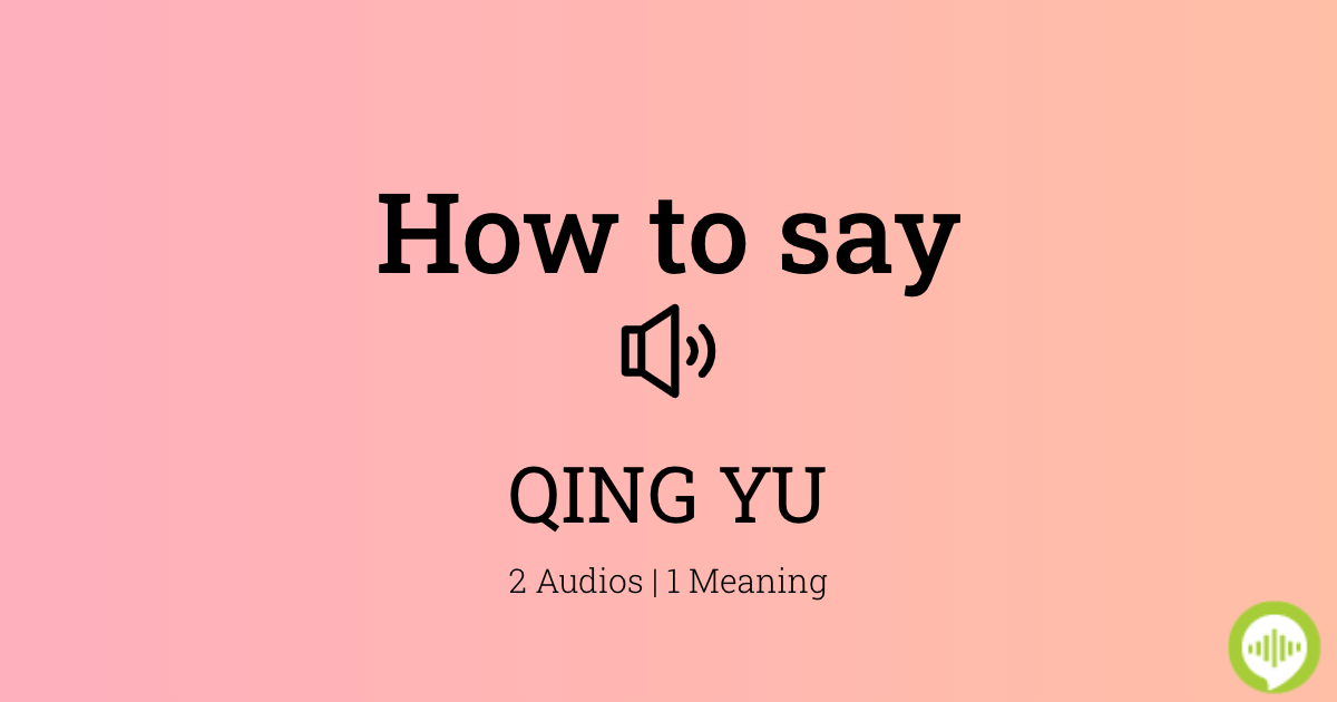 how-to-pronounce-qing-yu-howtopronounce