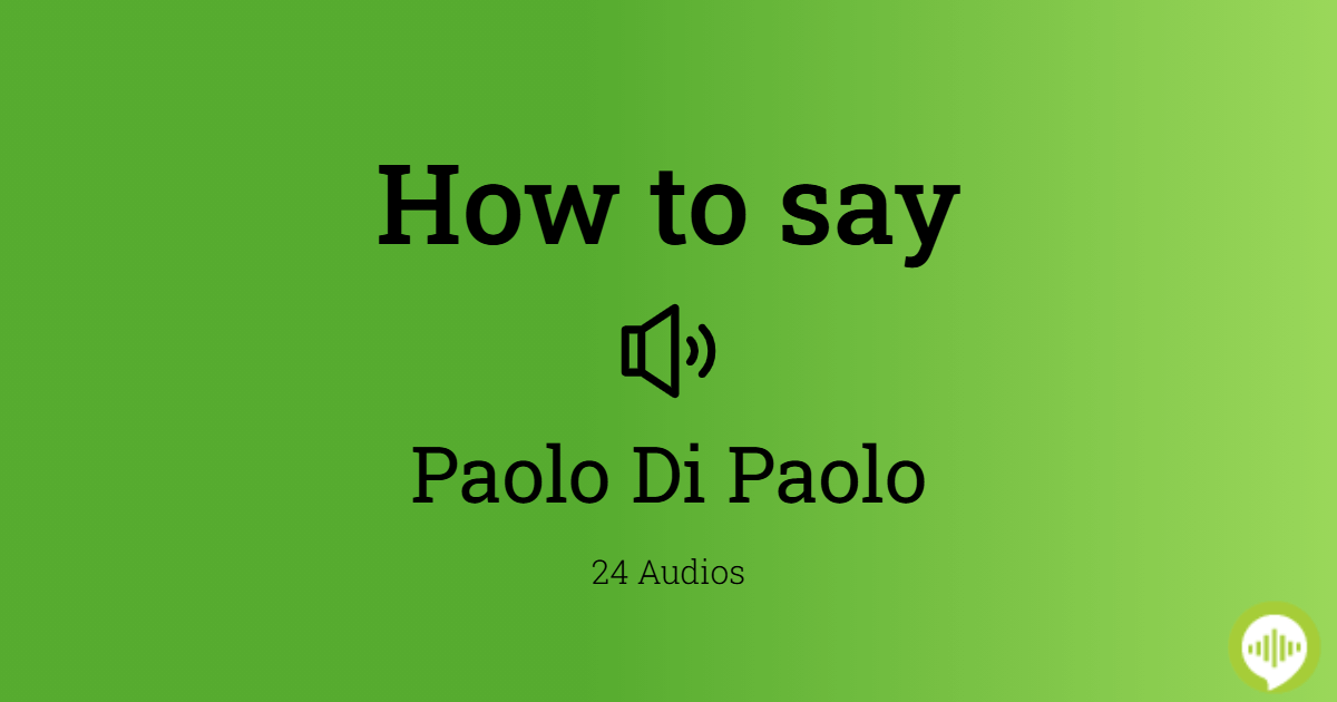 How to pronounce Paolo Di Paolo How to pronounce Paolo Di Paolo