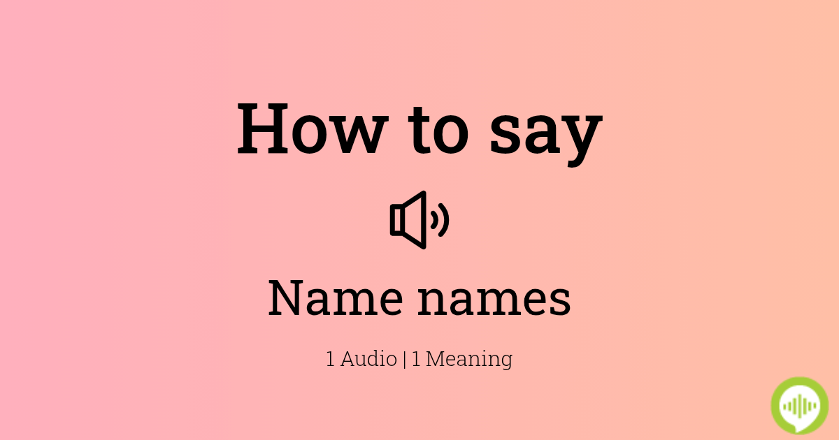 how-to-pronounce-name-names-howtopronounce