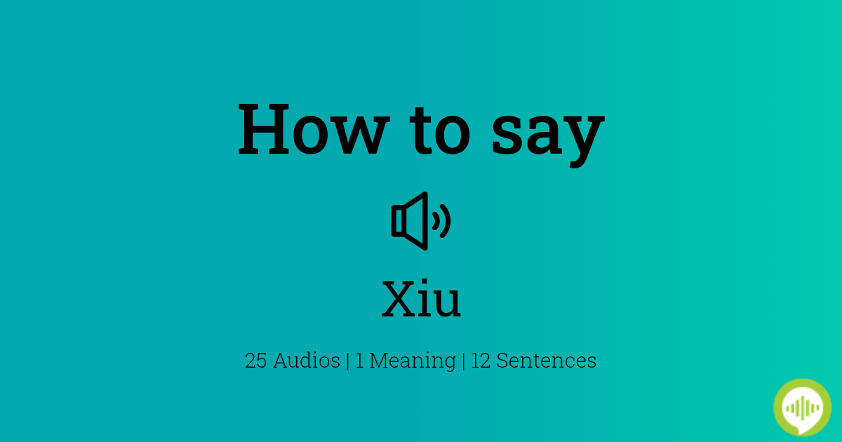 How to pronounce Xiu