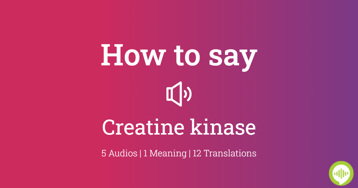 How To Pronounce Creatine Kinase Howtopronounce Com