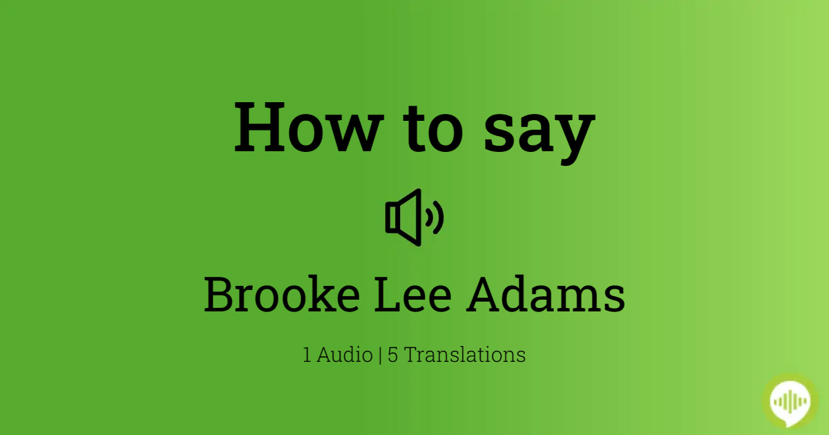 How to pronounce Brooke Lee Adams 
