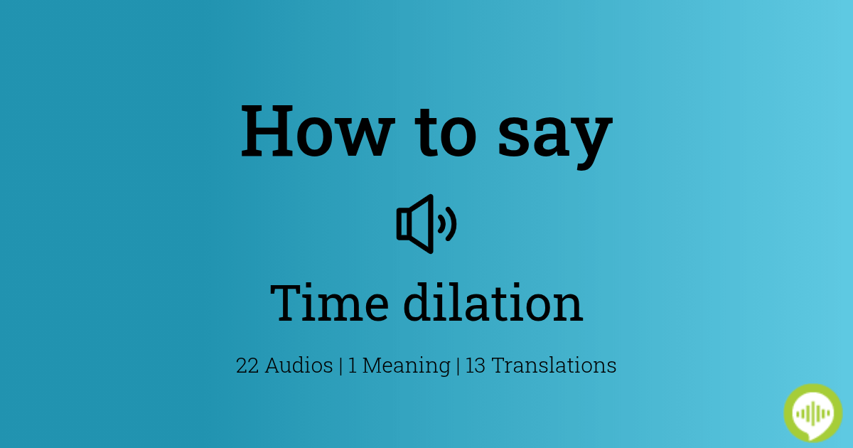 How to pronounce time dilation