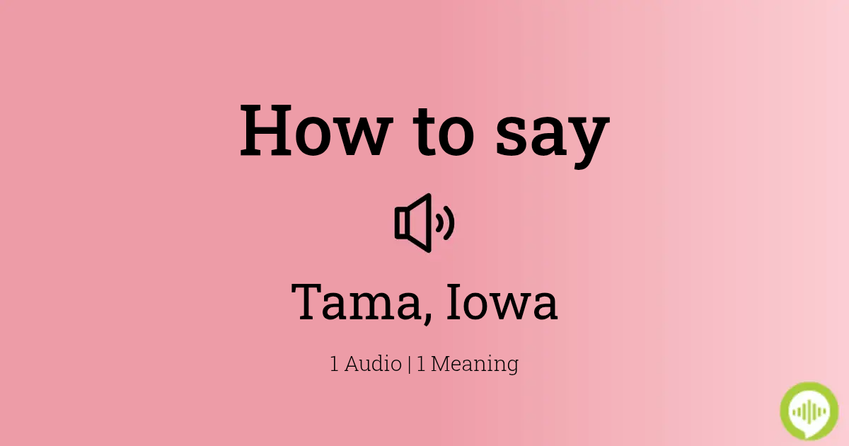 how-to-pronounce-tama-iowa-howtopronounce