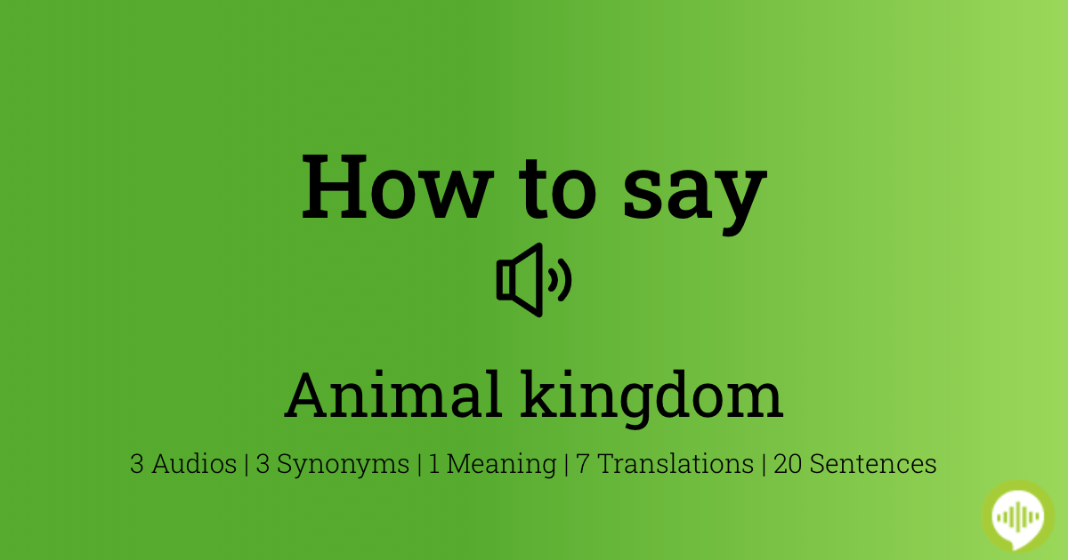 How to pronounce animal kingdom 