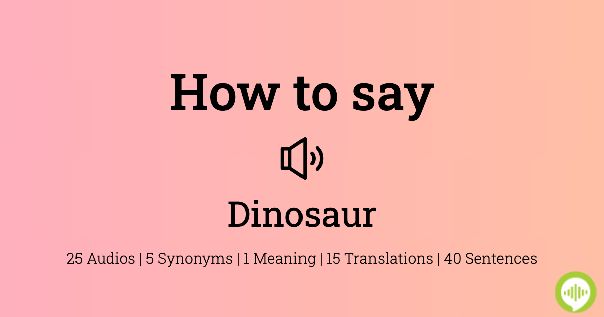How to pronounce Dinosaur