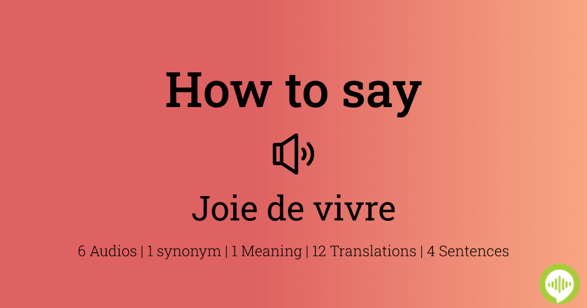 how-to-pronounce-joie-de-vivre-howtopronounce