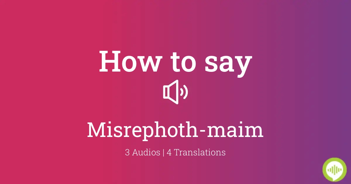 Meaning maim Misrephoth