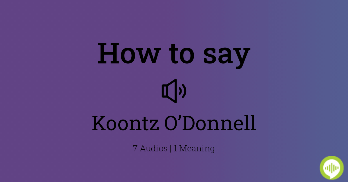 how-to-pronounce-koontz-o-donnell-howtopronounce