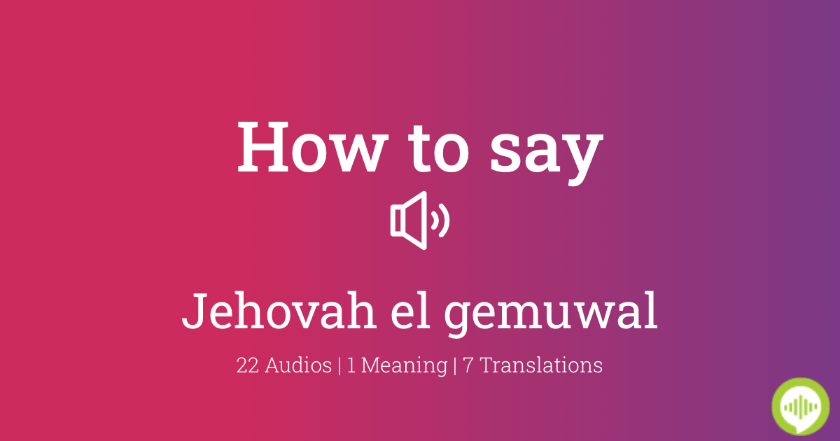 How to pronounce jehovah el gemuwal | HowToPronounce.com