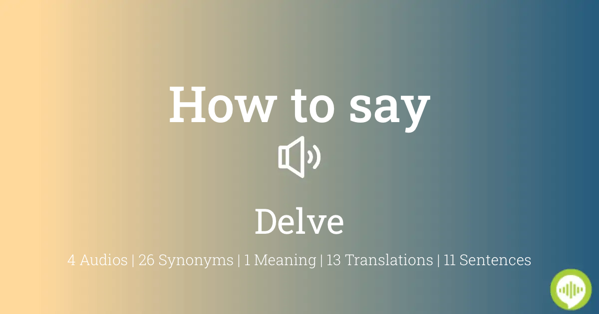 23 How To Pronounce Delve
10/2022