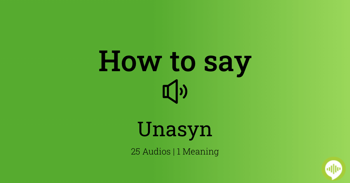 How to pronounce unasyn