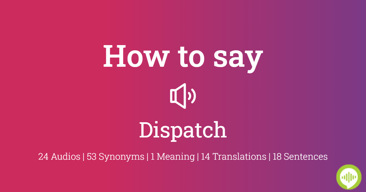 How to pronounce dispatch