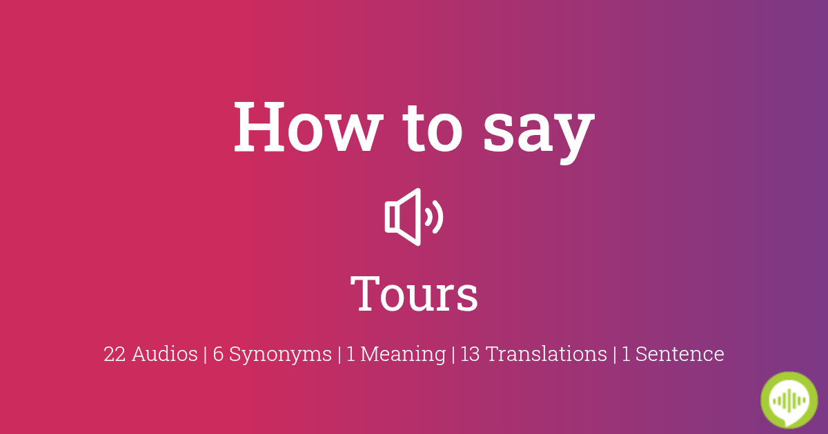 How to pronounce tours