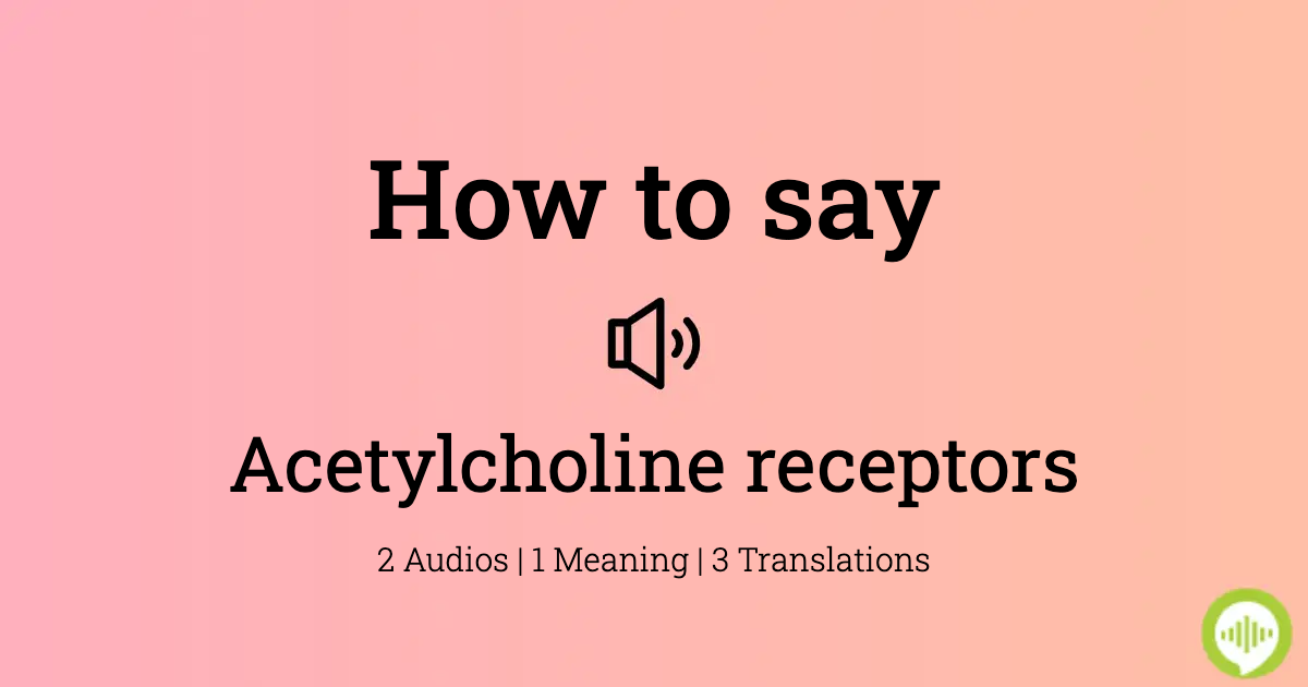 How to pronounce acetylcholine receptors | HowToPronounce.com