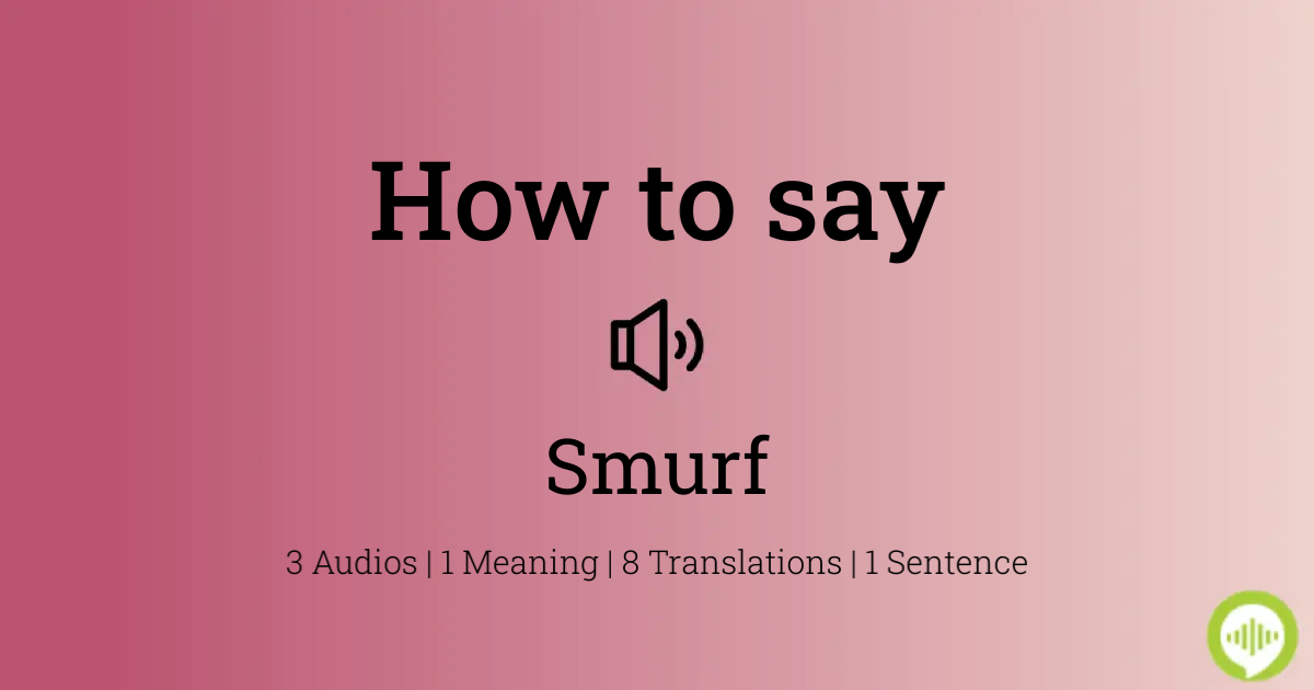 SMURF  Pronúncia (2 Exemplos de Vídeo)