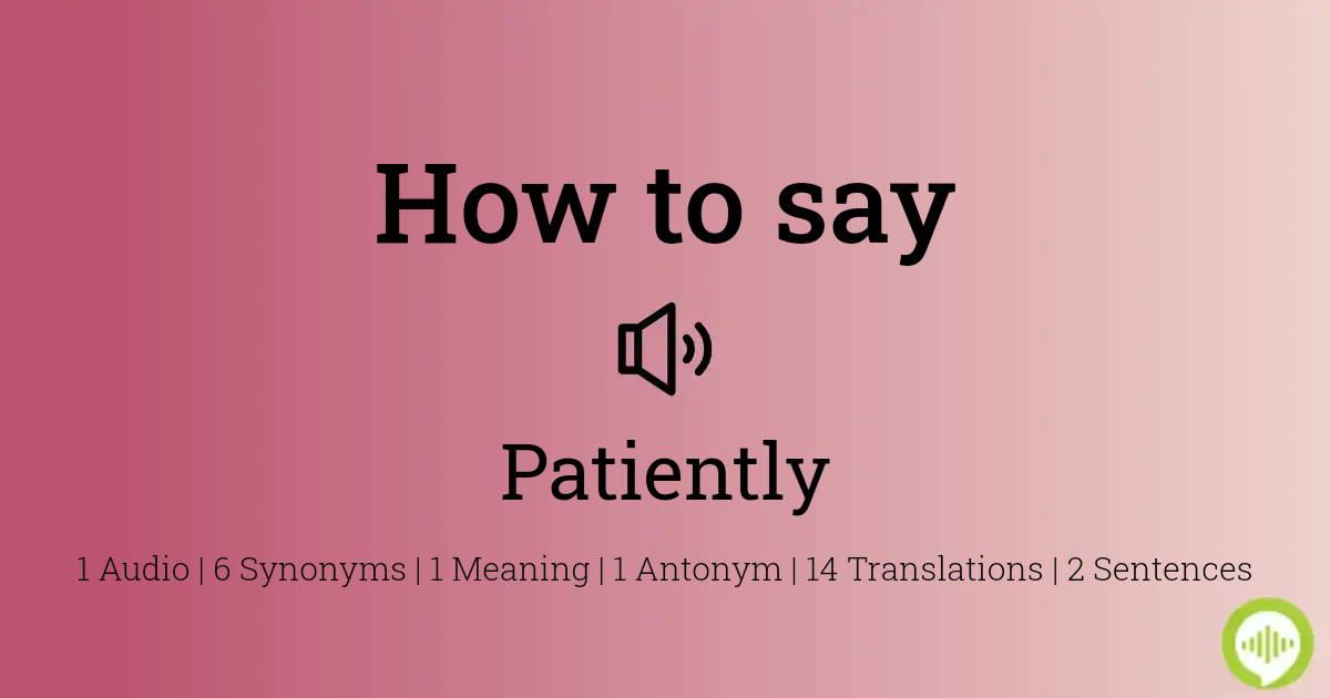 How to pronounce patiently | HowToPronounce.com