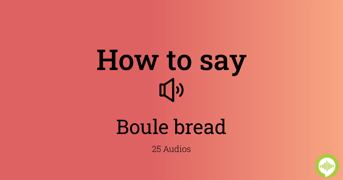 How to pronounce boule bread