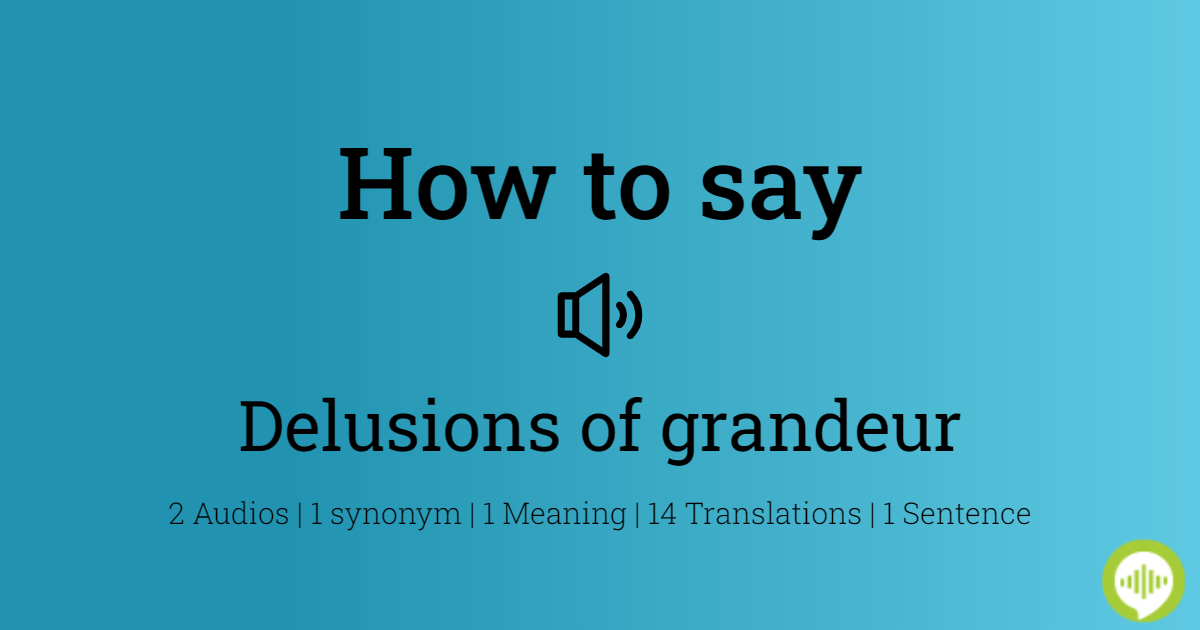 how-to-pronounce-delusions-of-grandeur-howtopronounce