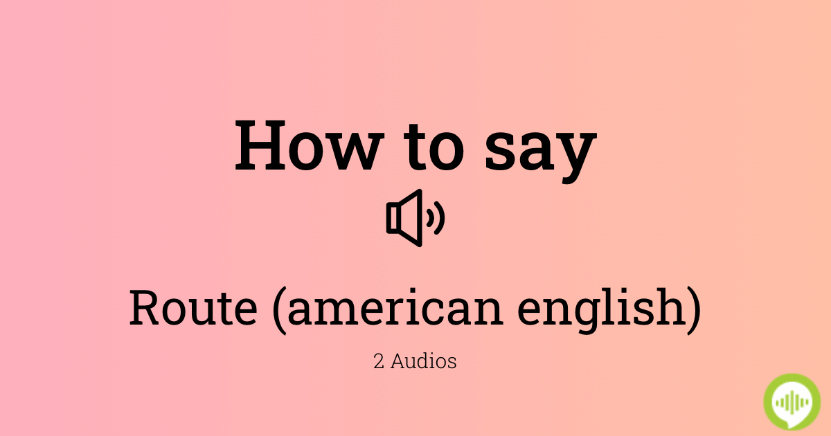 How To Pronounce Route American